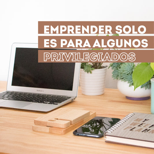 Emprender es para algunos privilegiados