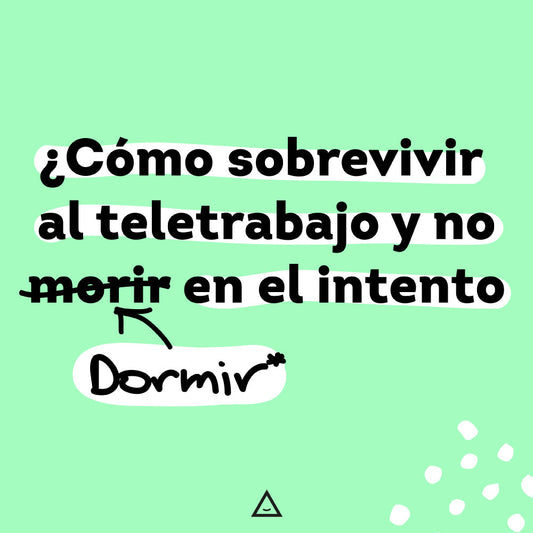 ¿Cómo sobrevivir al teletrabajo y no morir en el intento?